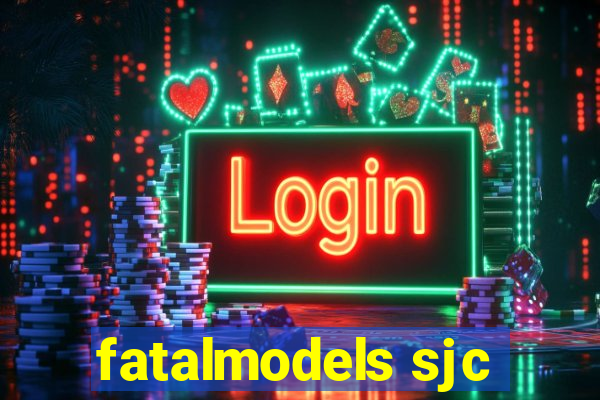 fatalmodels sjc